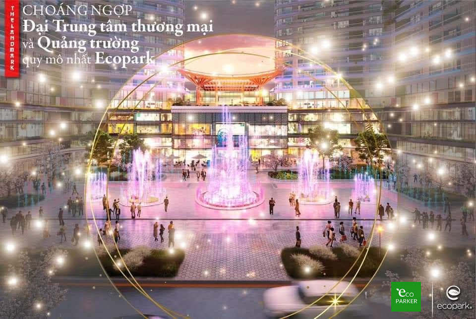 Landmark Ecopark - Choáng ngợp đại trung tâm thương mại và quảng trường
